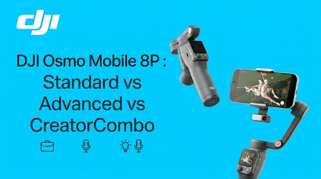 DJI Osmo Mobile 8P : Standard vs Advanced vs Creator Combo